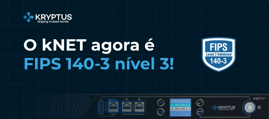 kNET HSM ora è conforme allo standard FIPS 140-3 di livello 3!